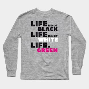 Life is not Black Long Sleeve T-Shirt